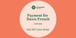Banner image for Payment for Dawn French - NSW