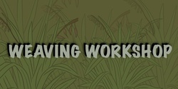 Banner image for Flax Weaving Workshop