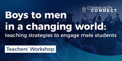 Banner image for Teachers' workshop - Boys to men in a changing world: challenges, strategies and why it matters.
