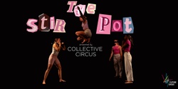 Banner image for Stir The Pot by Collective Circus