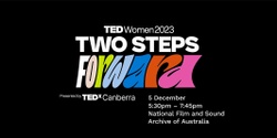 Banner image for TEDxCanberra Women 2023: Two steps forward