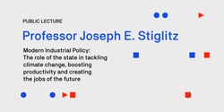 Banner image for Professor Joseph Stiglitz on Modern Industrial Policy: The role of the state in tackling climate change, boosting productivity and creating the jobs of the future