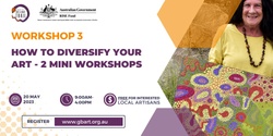 Banner image for GBART - WORKSHOP 3 - How to diversify your art. 2 mini workshops