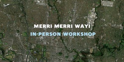 Banner image for Merri Merri Wayi - in-person workshop