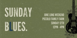 Banner image for Sunday Blues - at Piccolo Family Farm