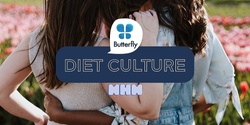 Banner image for Diet Culture X Butterfly Foundation - MHM 2022
