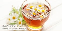 Banner image for Workshop: Herbs for Anxiety – Make your own herbal tea blend