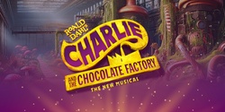 Banner image for Charlie and the Chocolate Factory Musical