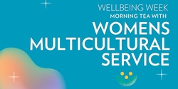 Banner image for Morning Tea with Women's Multicultural Service