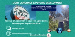 Banner image for LIGHT LANGUAGE & PSYCHIC DEVELOPMENT Pacific Paradise Sunshine Coast Qld Fri Oct 25 10am-4pm
