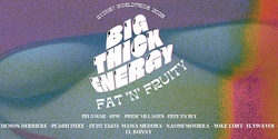 Banner image for BIG THICK ENERGY: FAT 'N' FRUITY presented by Sydney Worldpride