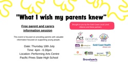 Banner image for "What I Wish My Parents Knew"  - Free parent & carers information evening with some of the best ways to support young people ✨