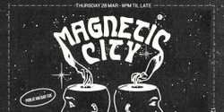 Banner image for Magnetic City ft. Gee Dee (NYC) & more 