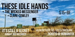 Banner image for These Idle Hands + The Wicked Messenger + Clare Cowley