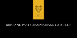 Banner image for Brisbane Past Grammarians Catch-Up