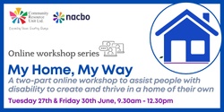Banner image for My Home My Way: A two-part online workshop series