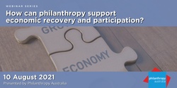 Banner image for How can philanthropy support economic recovery and participation? 
