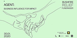 Banner image for AGENT: Business Influence for Impact (A bushfire relief fundraiser)