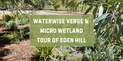 Banner image for Waterwise Verge & Micro Wetland Tour of Eden Hill