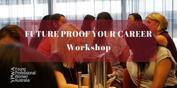 Banner image for Young Professional Women Australia - Future Proof Your Career Workshop - Virtual  (May 2020)