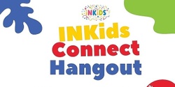 Banner image for INKIDS Connect Hangout (Boys & Girls) April 2024