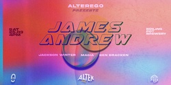 Banner image for ALTEREGO pres. JAMES ANDREW