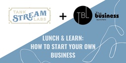 Banner image for TSL Lunch & Learn: Learn how to start your own business