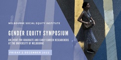 Banner image for Gender Equity Symposium: An Event for Graduate and Early Career Researchers at the University of Melbourne