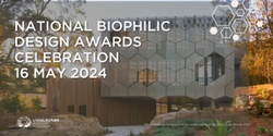 Banner image for National Biophilic Design Awards 2024 - Celebration