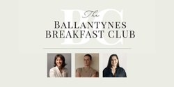Banner image for Ballantynes Breakfast Club - Sophie Gilmour and Mimi Gilmour Buckley - SOLD OUT
