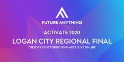 Banner image for Activate 2020 - Logan City Regional Final