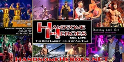 Banner image for Terrell, TX - Handsome Heroes XXL Live: The Best Ladies' Night of All Time!