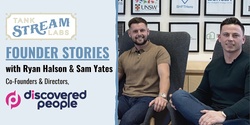 Banner image for Founder Stories: Ryan Halson & Sam Yates, Co-Founder & Director, Discovered People