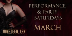 Banner image for Nineteen Ten Performance & Party Saturdays - March