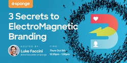 Banner image for The 3 Secrets to ElectroMagnetic Branding
