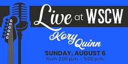 Banner image for Kory Quinn Live at WSCW August 6