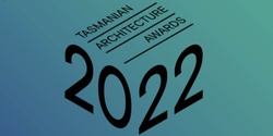 Banner image for 2022 Tasmanian Architecture Awards Presentation