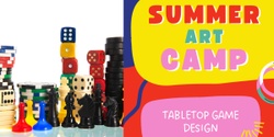 Banner image for Summer Art Camp: Tabletop Game Design with Sean Fenemore
