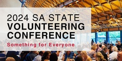 Banner image for VSA&NT 2024 SA State Volunteering Conference - 'Something for Everyone'