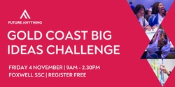 Banner image for Gold Coast Big Ideas Challenge 2022