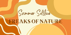 Banner image for Summer Solstice at Freaks of Nature