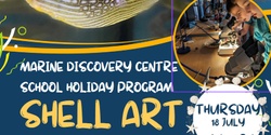 Banner image for School Holiday program with shell art at the Marine Discovery Centre