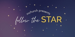 Banner image for Follow the Star -  Session 3 (7:30pm) 