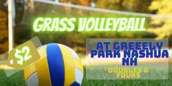 Banner image for 07/09 🏐 Grass Volleyball Games at Greeley Park Nashua NH! Doubles and 4s 🌿