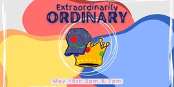 Banner image for Extraordinarily Ordinary