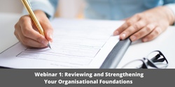 Banner image for Webinar 1 – Reviewing & Strengthening Your Organisational Foundations to Support Development & Growth 