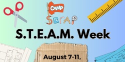 SCRAP Camp Summer Session #5: STEAM Week (Aug. 7-11))