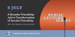 Banner image for A Broader Friendship: John's Transformation of Secular Friendship, with Rev Dr Mark Kulikovsky
