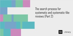 Banner image for The search process for systematic and systematic-like reviews (Part 2)