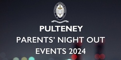 Banner image for 2024 Pulteney Parents' Night Out Events and Parent Reps